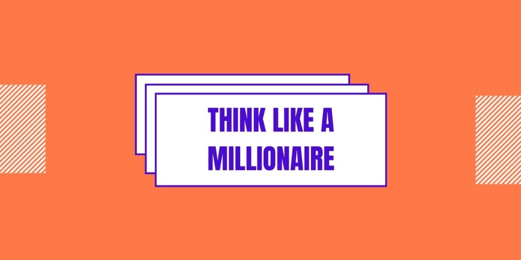 How to Think Like a Self-Made Millionaire