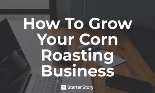 How To Start A Roasted Corn Business