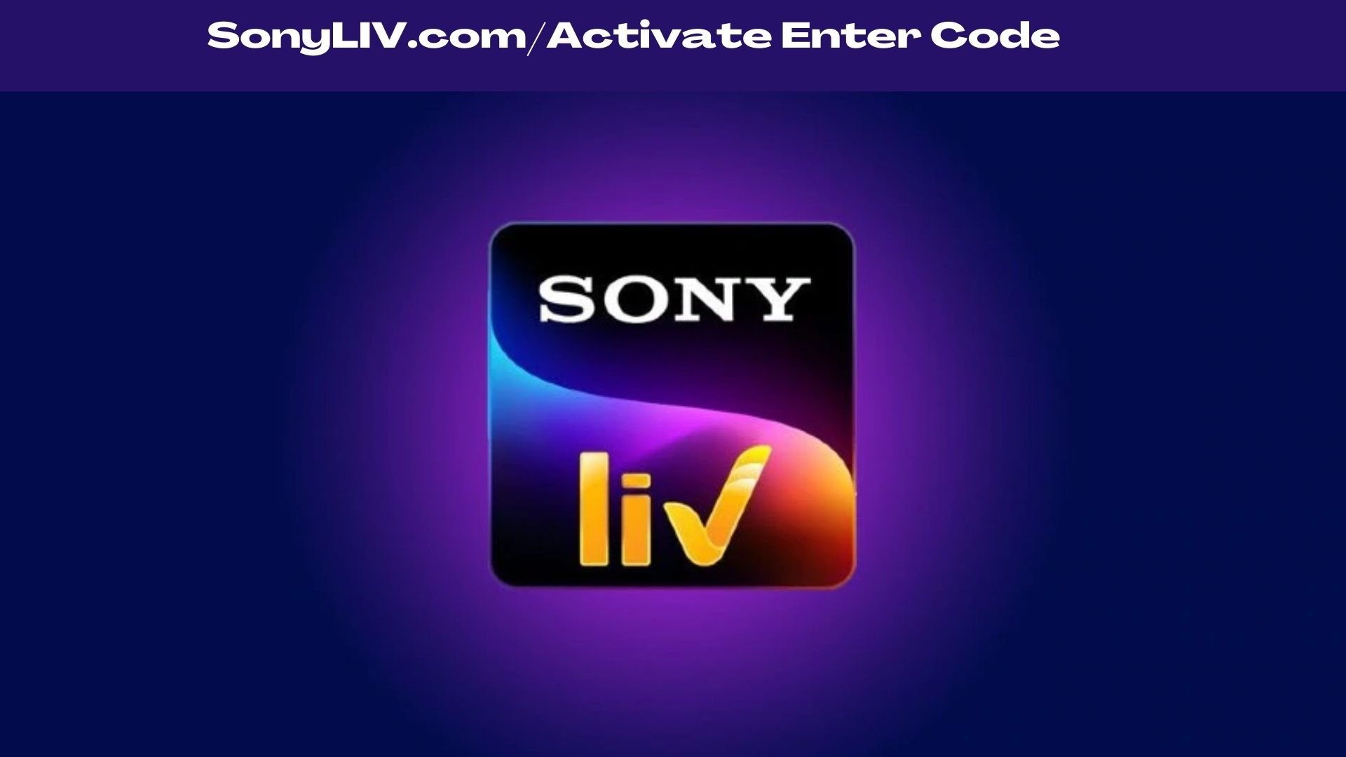 Sonyliv.com/device/activate