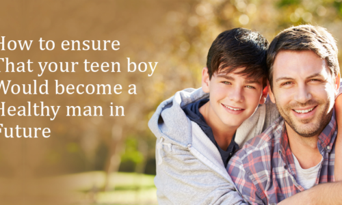 How to ensure that your teen boy would become a healthy man in future