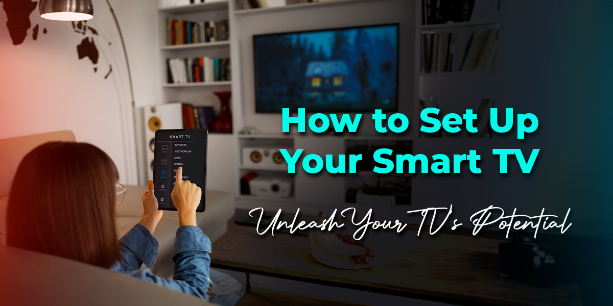 How to Set up Your Smart TV For Smart Performances